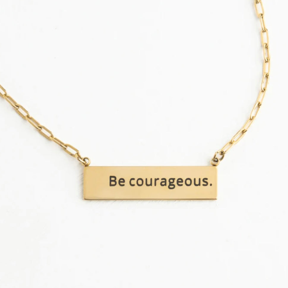 Be Courageous Necklace