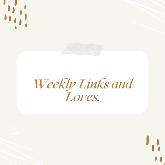 Weekly Links & Loves