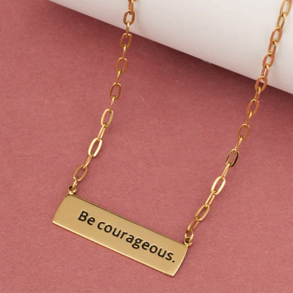 Be Courageous Necklace