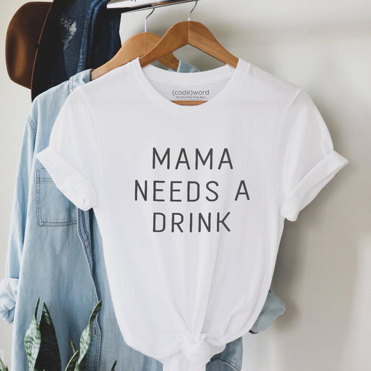 Mama needs a drink t shirt