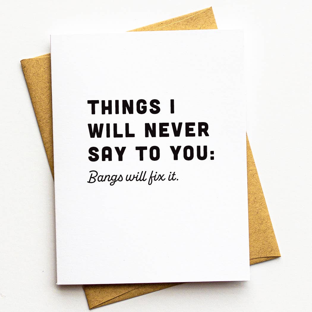 Funny Bangs Card - Things I Will Never Say To You